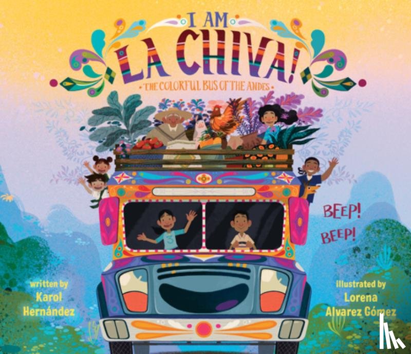 Hernández, Karol - I Am La Chiva!: The Colorful Bus of the Andes