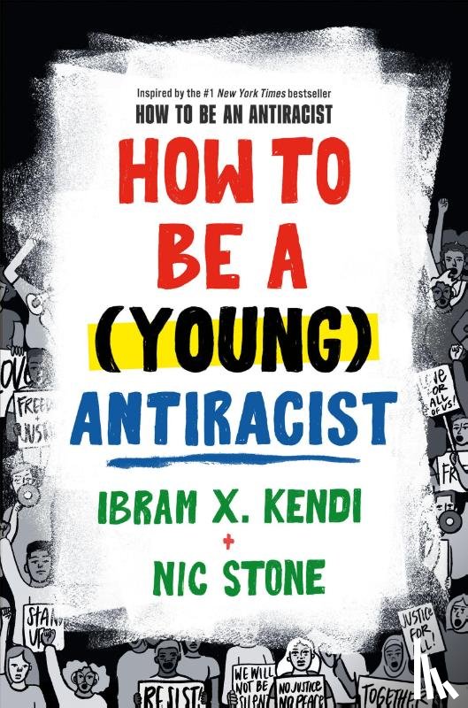 Kendi, Ibram X., Stone, Nic - How to Be a (Young) Antiracist