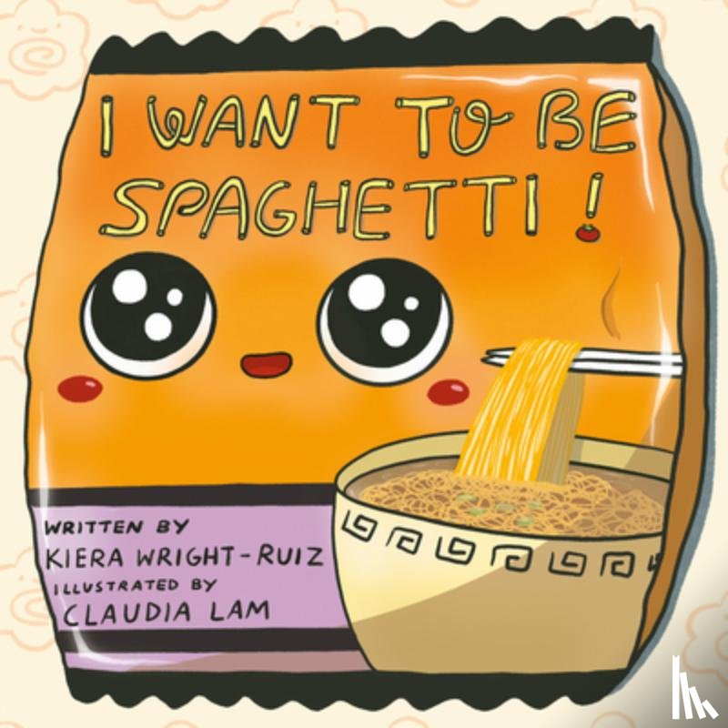 Wright-Ruiz, Kiera - I Want to Be Spaghetti!