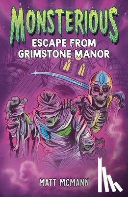 McMann, Matt - Escape from Grimstone Manor (Monsterious, Book 1)