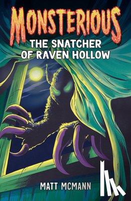 McMann, Matt - The Snatcher of Raven Hollow (Monsterious, Book 2)