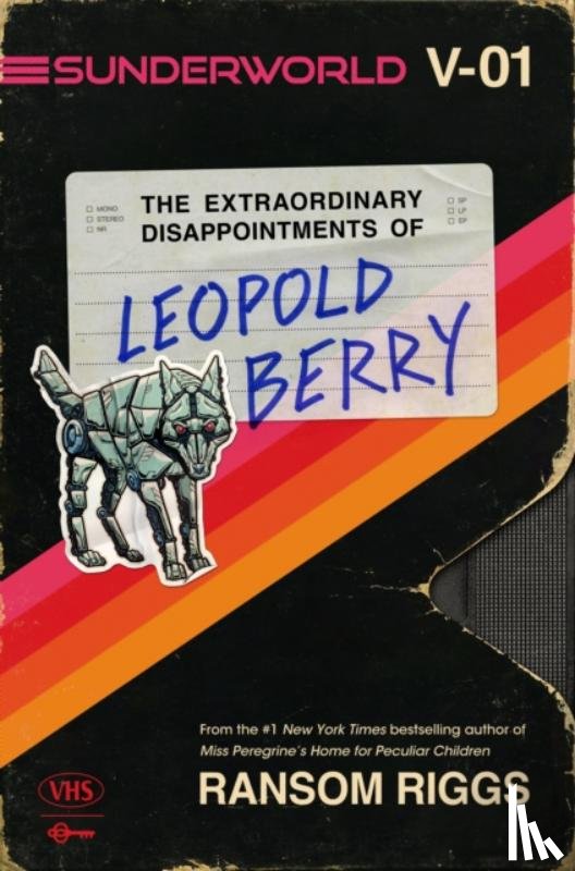 Riggs, Ransom - Sunderworld, Vol. I: The Extraordinary Disappointments of Leopold Berry