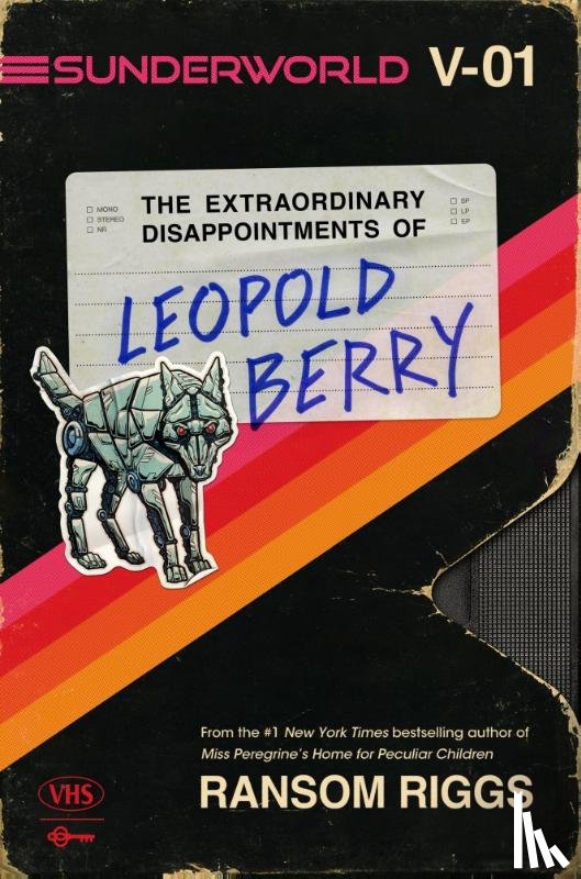 Riggs, Ransom - Sunderworld, Vol. I: The Extraordinary Disappointments of Leopold Berry