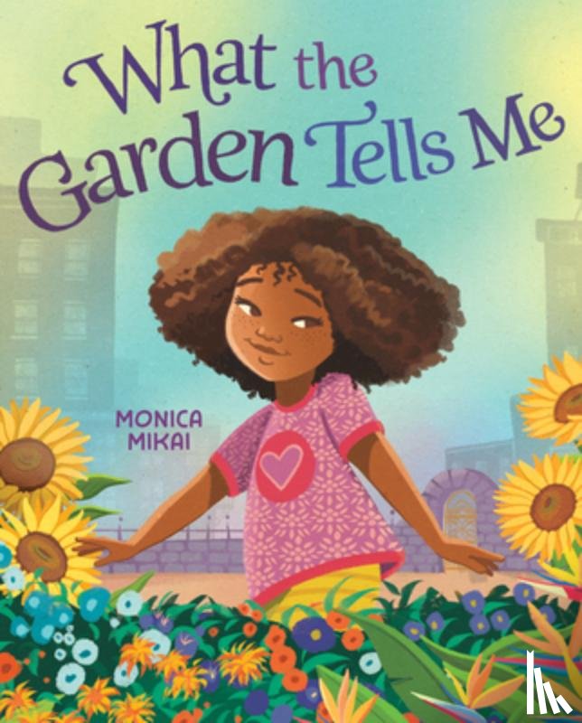 Mikai, Monica - What the Garden Tells Me