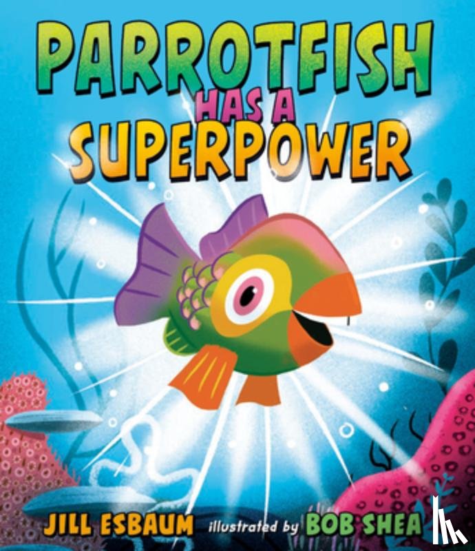 Esbaum, Jill - Parrotfish Has a Superpower