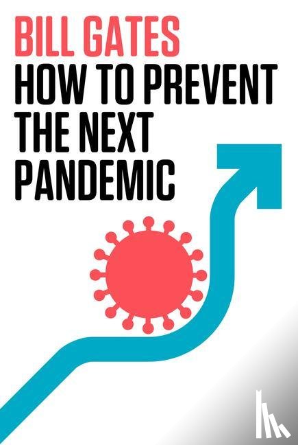 Gates, Bill - How to Prevent the Next Pandemic