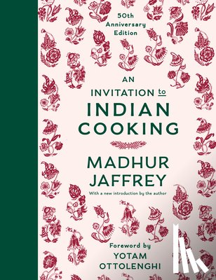 Jaffrey, Madhur - An Invitation to Indian Cooking: 50th Anniversary Edition: A Cookbook