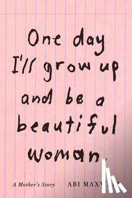 Maxwell, Abi - Maxwell, A: One Day I'll Grow Up and Be a Beautiful Woman