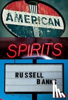 Banks, Russell - American Spirits