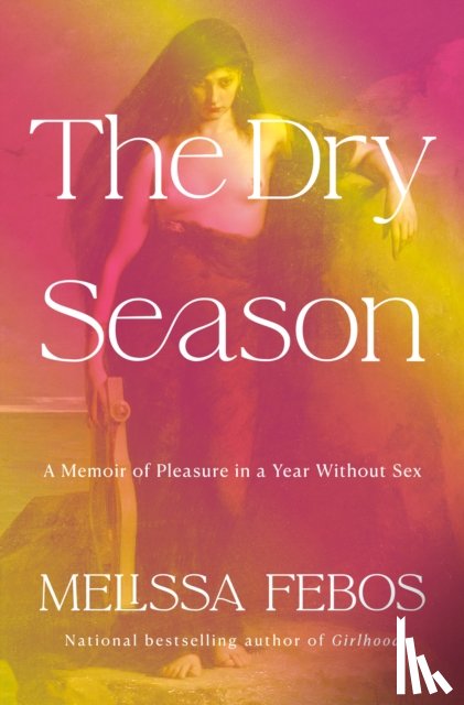 Febos, Melissa - The Dry Season