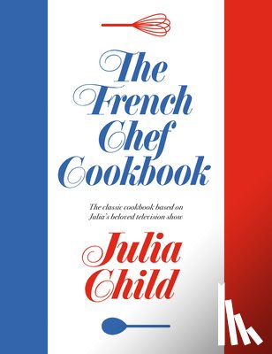 Child, Julia - The French Chef Cookbook
