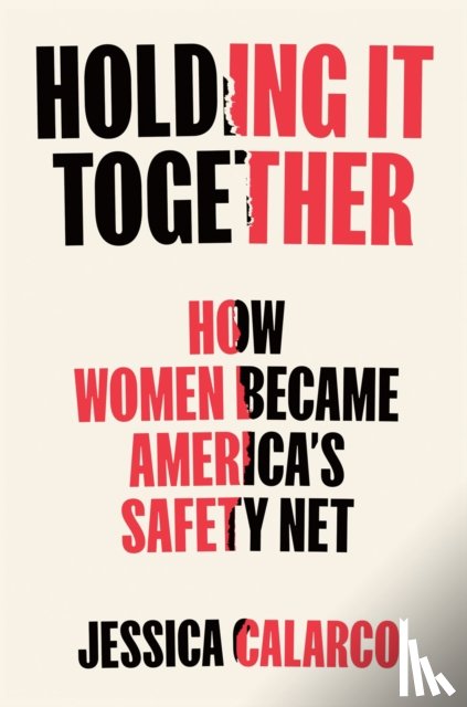 Calarco, Jessica - Holding It Together
