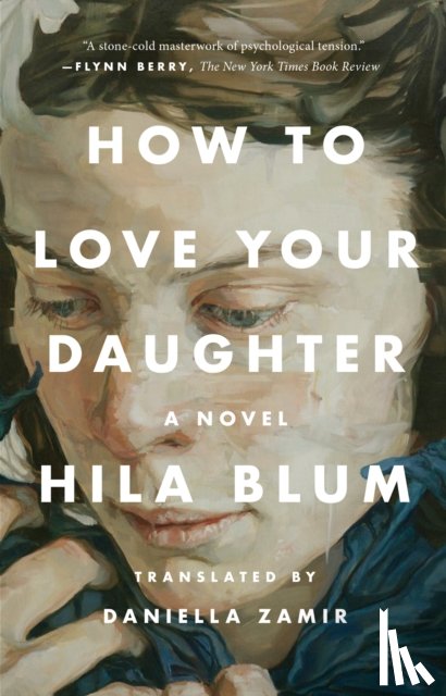 Blum, Hila - How to Love Your Daughter