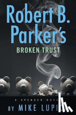 Lupica, Mike - Robert B. Parker's Broken Trust