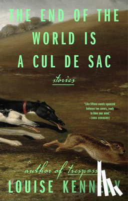 Kennedy, Louise - The End of the World Is a Cul de Sac: Stories