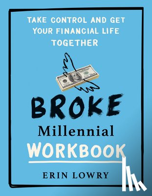 Lowry, Erin (Erin Lowry) - Broke Millennial Workbook