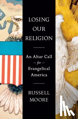 Moore, Russell D. - Losing Our Religion