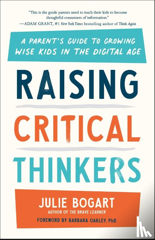 Bogart, Julie (Julie Bogart) - Raising Critical Thinkers