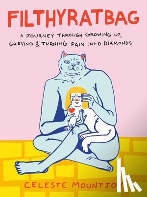 Mountjoy, Celeste - Filthyratbag: A Journey Through Growing Up, Grieving & Turning Pain Into Diamonds