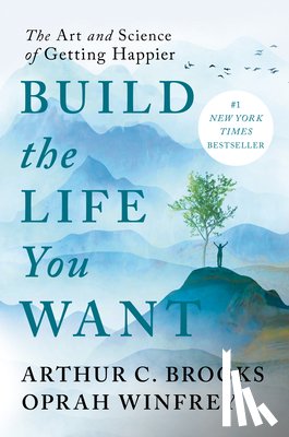 Brooks, Arthur C., Winfrey, Oprah - BUILD THE LIFE YOU WANT