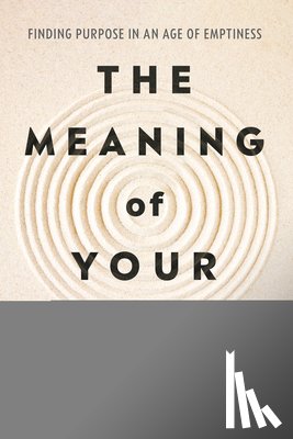 Brooks, Arthur C. - The Meaning of Your Life: Finding Purpose in an Age of Emptiness