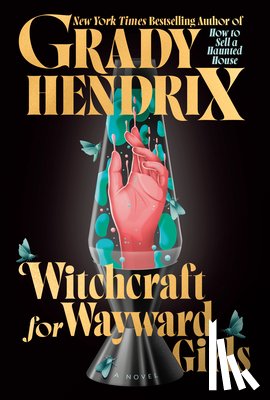 Hendrix, Grady - Hendrix, G: Witchcraft for Wayward Girls