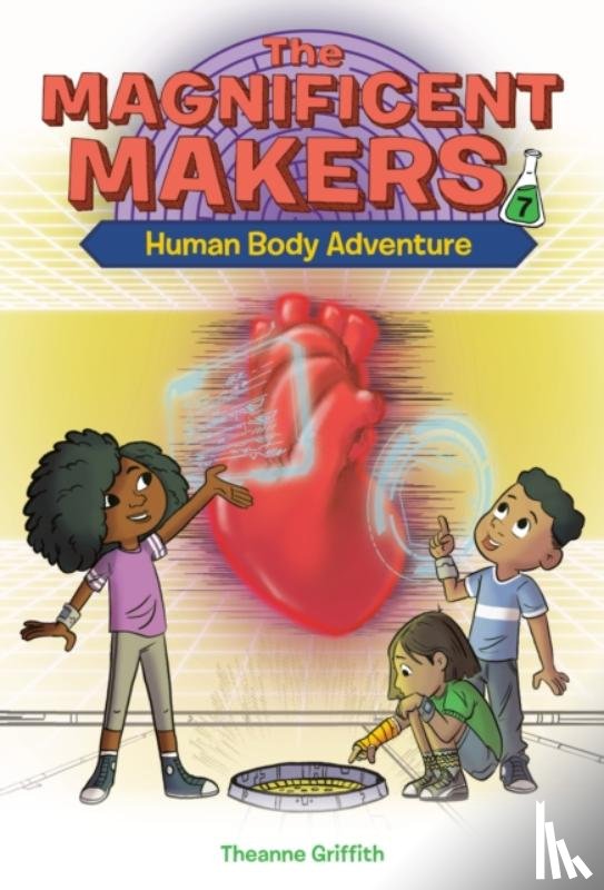 Griffith, Theanne, Trinidad, Leo - The Magnificent Makers #7: Human Body Adventure