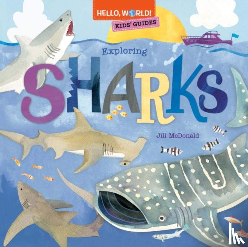 McDonald, Jill - Hello, World! Kids' Guides: Exploring Sharks