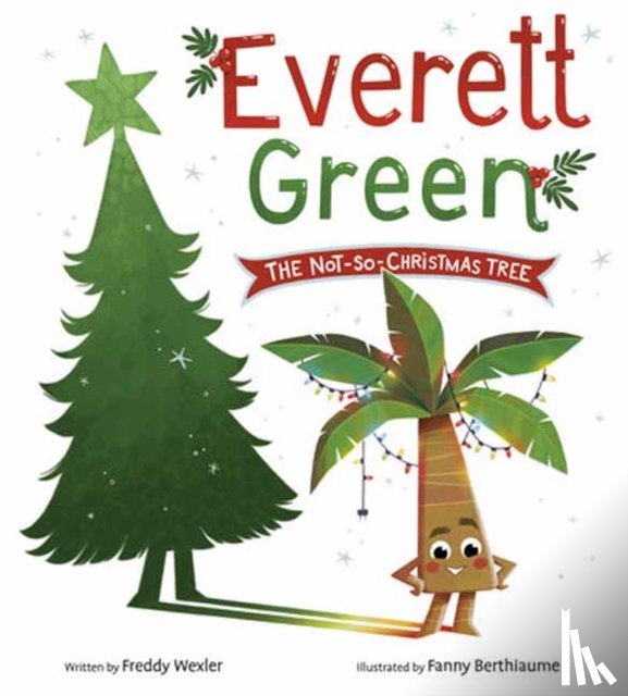 Wexler, Freddy, Berthiaume, Fanny - Everett Green: The Not-So-Christmas Tree