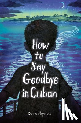 Miyares, Daniel - How to Say Goodbye in Cuban