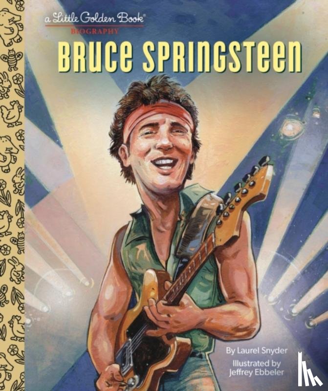 Snyder, Laurel, Ebbeler, Jeffrey - Bruce Springsteen A Little Golden Book Biography