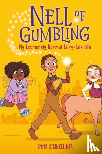 Steinkellner, Emma - Nell of Gumbling: My Extremely Normal Fairy-Tale Life