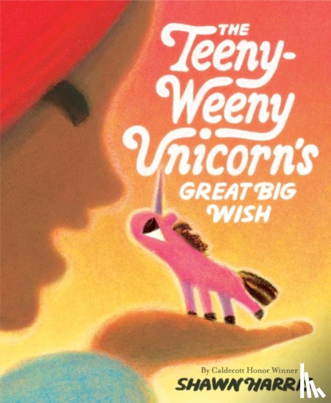 Harris, Shawn - The Teeny-Weeny Unicorn's Great Big Wish