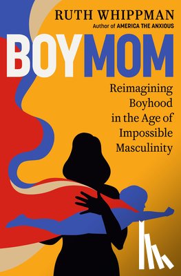 Whippman, Ruth - BoyMom