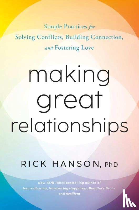 Rick Hanson, PhD - Making Great Relationships
