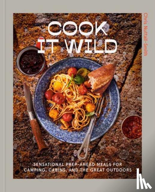Nuttall-Smith, Chris - Cook It Wild