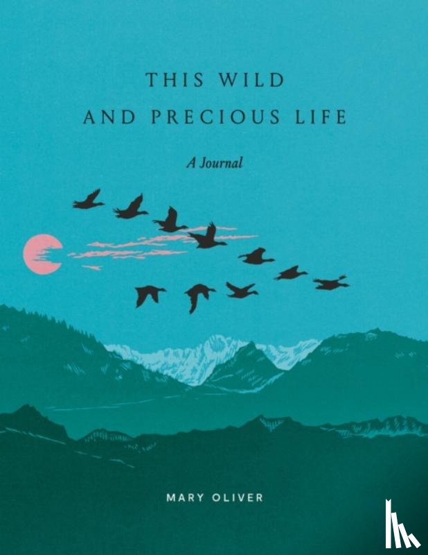 Oliver, Mary - This Wild and Precious Life