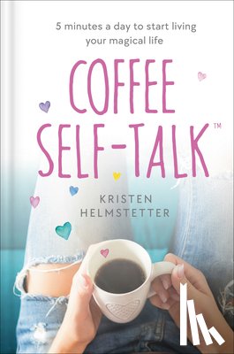 Helmstetter, Kristen - Coffee Self-Talk