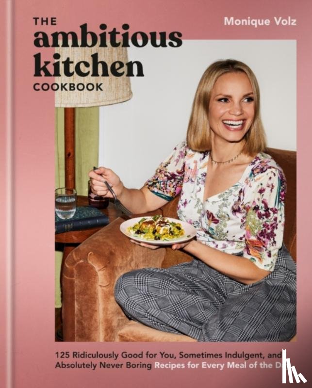 Volz, Monique - The Ambitious Kitchen Cookbook