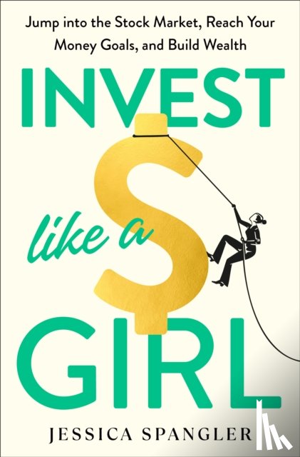 Spangler, Jessica - Invest Like a Girl