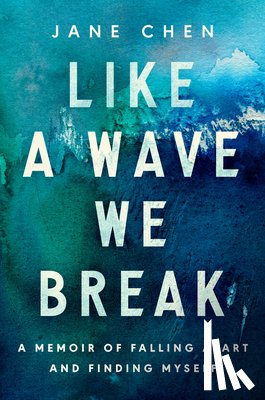 Chen, Jane - Like a Wave We Break