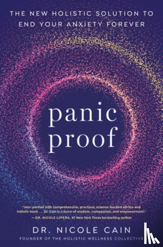 Cain, Nicole - Panic Proof: The New Holistic Solution to End Your Anxiety Forever