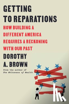 Brown, Dorothy A. - Getting to Reparations