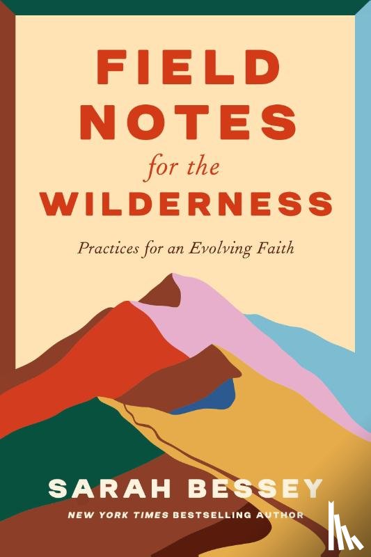 Bessey, Sarah - Bessey, S: Field Notes for the Wilderness