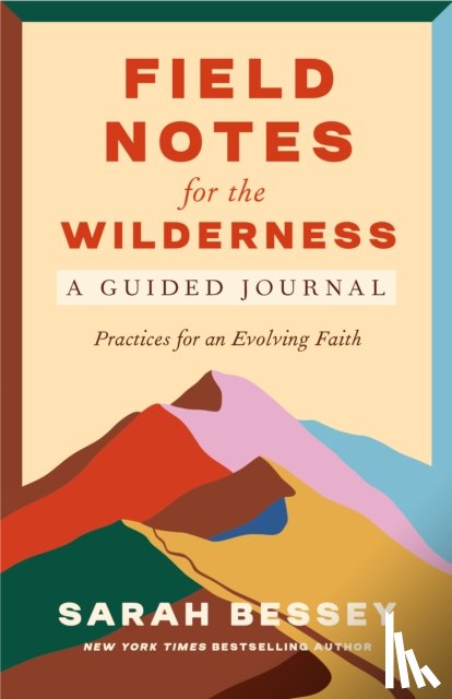 Bessey, Sarah - Field Notes for the Wilderness: A Guided Journal