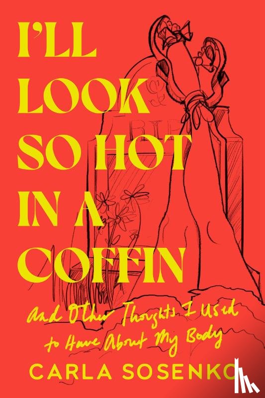 Sosenko, Carla - I'll Look So Hot in a Coffin