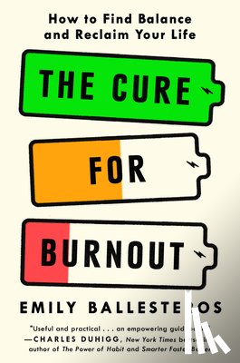 Ballesteros, Emily - The Cure for Burnout: How to Find Balance and Reclaim Your Life
