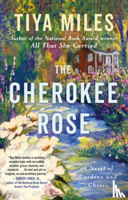 Miles, Tiya - The Cherokee Rose: A Novel of Gardens and Ghosts