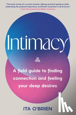 O'Brien, Ita - Intimacy: A Field Guide to Finding Connection and Feeling Your Deep Desires