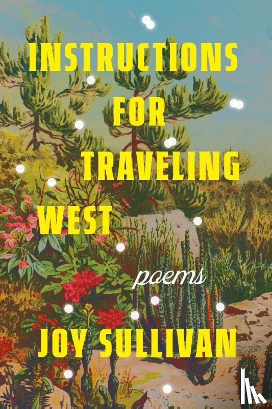 Sullivan, Joy - Instructions for Traveling West